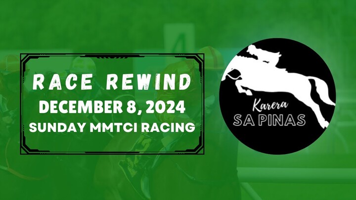 MMTCI RACE REWIND | DECEMBER 8, 2024 | SUNDAY MMTCI RACING | Karera Sa Pinas