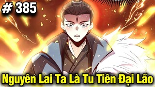 Nguyên Lai Ta Là Đại Lão Tu Tiên Chap 385 | Review Phim Truyện Tranh Hay | Lệ Phi Vũ