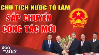 Người Kế Nhiệm Tổng Bí Thư Được Bác Trọng Ưu Ái Chọn Chủ Tịch Nước Tô Lâm