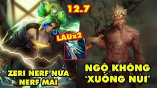 TOP 6 thay đổi cực HOT trong LMHT phiên bản 12.7: Zeri nerf nữa nerf mãi, Ngộ Không "xuống núi"