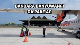 BANDARA BANYUWANGI GAK PAKE AC UDAH ADEM BANGET!