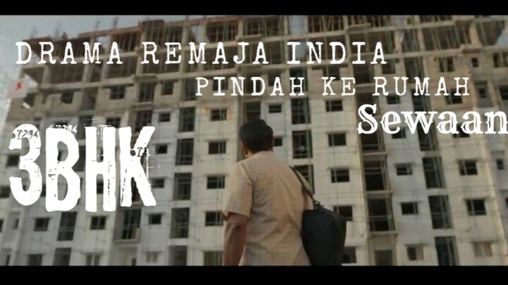 Film 3BHK. Drama Remaja India. Pindah Ke Rumah Sewaan.