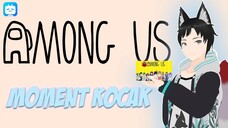 Moment Kocak Among Us - Fras Shoyo