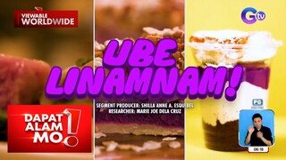 Ube, bida sa iba’t ibang ulam at panghimagas! | Dapat Alam Mo!