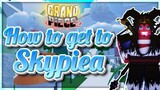 [GPO] How To Get To Skypiea (Sky Island)