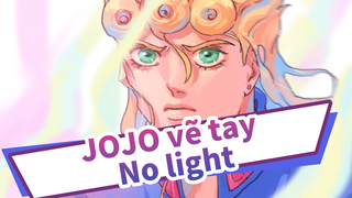 [JOJO vẽ tay] No light No light