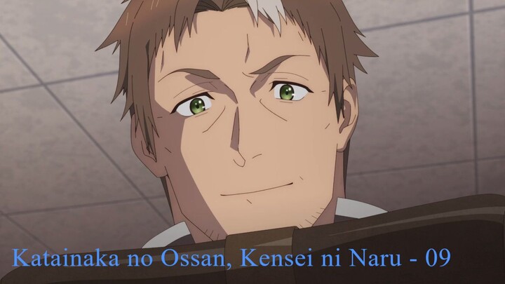 Katainaka no Ossan, Kensei ni Naru - 09