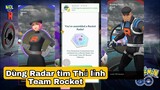 Cuộc Tìm Kiếm Và Đối Đầu Thủ Lĩnh Team Rocket Bằng Radar!