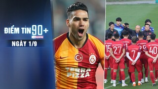 Điểm tin 90+ ngày 1/9 | Falcao quay trở lại thành Madrid; Arab Saudi cẩn trọng với ĐTVN