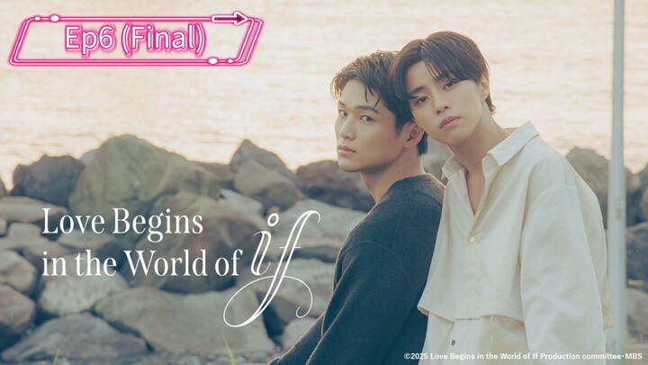 Love Begins in the World of If Ep6 (Final)