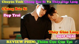 Review Đam Mỹ: Chuyện Tình Chàng Bác Sĩ Và Thầy Giáo Làng | Review Phim: Thiên Cực Của Tôi