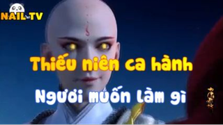 Thiếu niên ca hành_Ngươi muốn làm gì