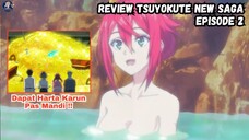 Mandi di Tambang Eh Dapat Harta Karun! Ini Review Tsuyokute New Saga Episode 2