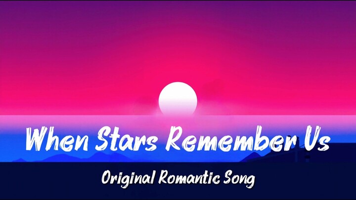 When Stars Remember Us | Original Romantic Song