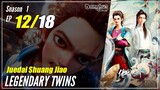 【Juedai Shuang Jiao】 S1 EP 12 - Legendary Twins | Donghua Sub Indo - 1080P