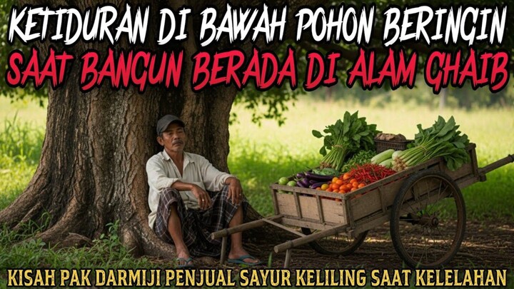 PENJUAL SAYUR KETIDURAN DI BAWAH POHON BERINGIN SAAT BANGUN DI ALAM GHAIB - cerita misteri