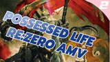 POSSESSED LIFE RE:ZERO AMV