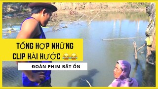 Tổng Hợp Những Clip Hài Hước | Đoàn Phim Bất Ổn