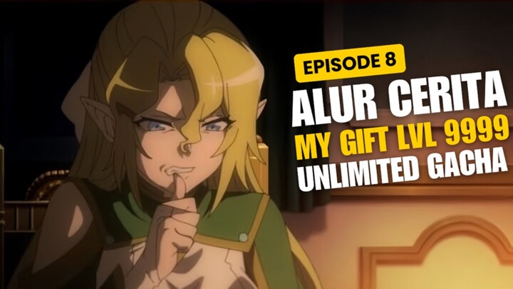 Alur Cerita My Gift Lvl 9999 Unlimited Gacha Episode 8