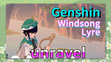 [Genshin, Windsong Lyre] "unravel"