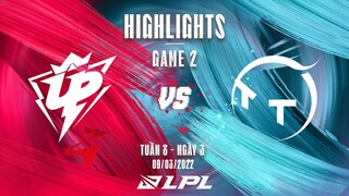 UP vs TT | Highlights - Game 2 | Tuần 8 Ngày 3 | LPL Mùa Xuân 2022