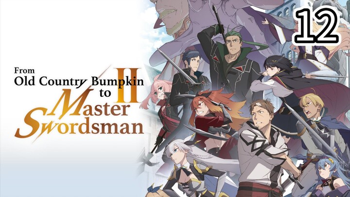 EP-12||From Old Country Bumpkin to Master Swordsman Season 2||ENG SUB