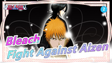 [Bleach / Epic / Mashup] Fight Against Aizen! Zangetsu, Let's Fight!_2