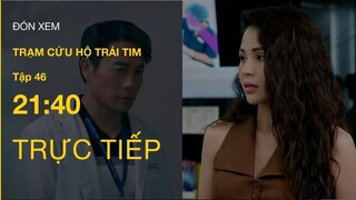 TRỰC TIẾP VTV3 | Full Tập 46 - Trạm Cứu Hộ Trái Tim | VTV Giải Trí