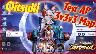 🌸Onmyoji Arena: Test thử Oitsuki 3v3v3 Map - Pháp sư dồn dame chiêu cuối bất tử