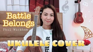 BATTLE BELONGS | Phil Wickham | UKULELE COVER