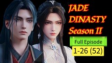 Jade Dynasty Season 2 Eps 1 - 26 (52) FULL EPISODE Sub Indo