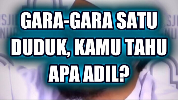 GARA-GARA SATU DUDUK DI JALAN, KAMU BISA TAHU APA ITU ADIL