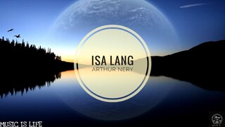 ARTHUR NERY-ISA LANG(LYRICS)