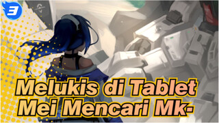 [Gundam & Honkai Impact ke-3 / Melukis di Tablet] Mei Mencari Mk-Ⅱ_3
