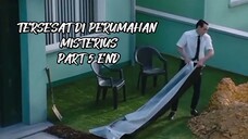 TERSESAT DI PERUMAHAN MISTERIUS PART 5 END