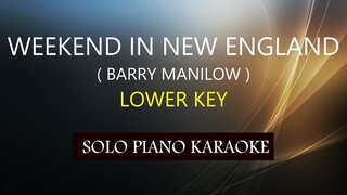 WEEKEND IN NEW ENGLAND ( LOWER KEY ) ( BARRY MANILOW ) PH KARAOKE PIANO by REQUEST (COVER_CY)