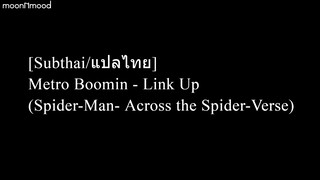 [Subthai/แปลไทย] Metro Boomin - Link Up (Spider-Verse Remix (Spider-Man- Across the Spider-Verse))