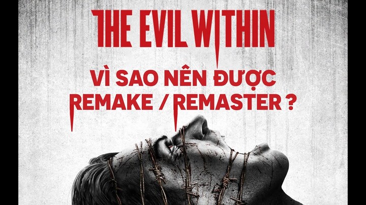 Vì Sao THE EVIL WITHIN Nên Được Làm Lại ?