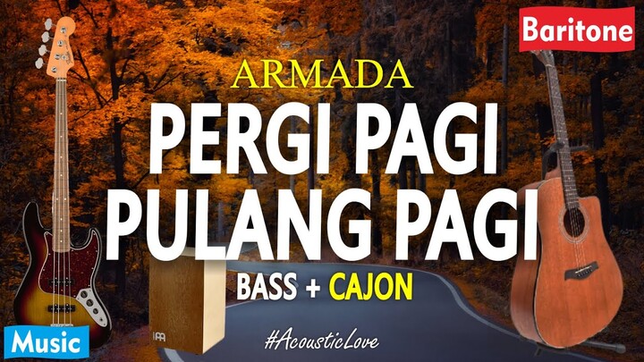 Pergi pagi pulang pagi - Akustik karaoke (Armada) Bass + Cajon