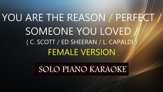 YOU ARE THE REASON / PERFECT /SOMEONE YOU LOVED ( C. SCOTT /  SHEERAN / L. CAPALDI ) FEMALE VERSION