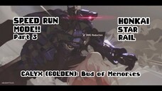 SPEED RUN MODE!! PART 3!! CALYX (GOLDEN): BUD OF MEMORIES!! HONKAI STAR RAIL!!