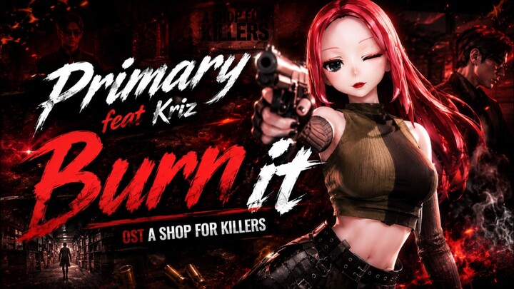 NEW DANCE MMD BURN IT - PRIMARY Ft KRIZ || Ost A Shop For Killers