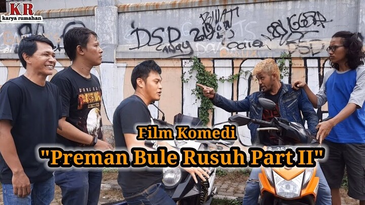 Film Komedi "Preman Bule Rusuh Part II" [Karya Rumahan]