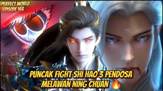 Perfect World Episode 166 Puncak Fight Shi Hao 3 Pendosa vs Ning Chuan 🔥
