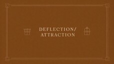 08. Deflection Attraction