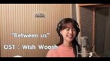"Between Us" OST "Wish Woosh 2"