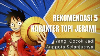 Rekomendasi 5 Karakter Yang Cocok Jadi Kru Topi Jerami