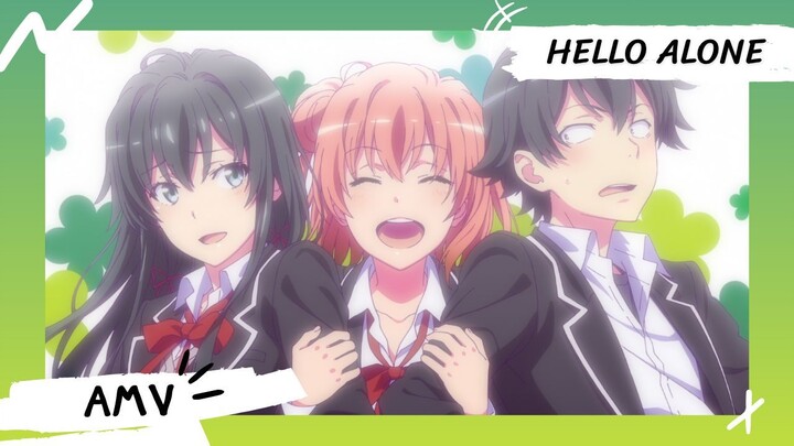 กะแล้วชีวิตรักวัยรุ่นของผมมันต้องไม่สดใสเลยสักนิด 【Lyrics AMV】 Hello Alone