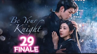 🇨🇳 EP29 [FINALE] Be Your Knight [eng sub]