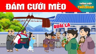 ĐÁM CƯỚI MÈO - Thông Điệp Thời Gian - Phim Hoạt Hình - Truyện Cổ Tích - Khoảnh Khắc Kỳ Diệu